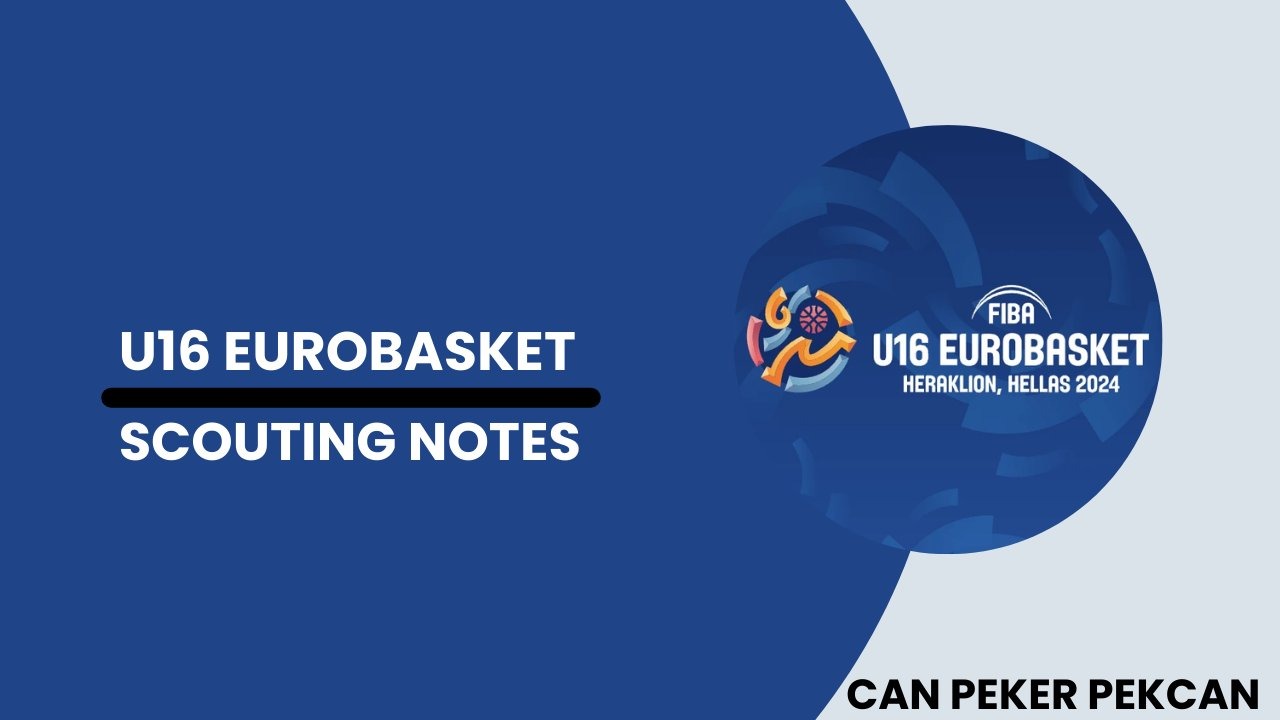 U16 EUROBASKET SCOUTING NOTES