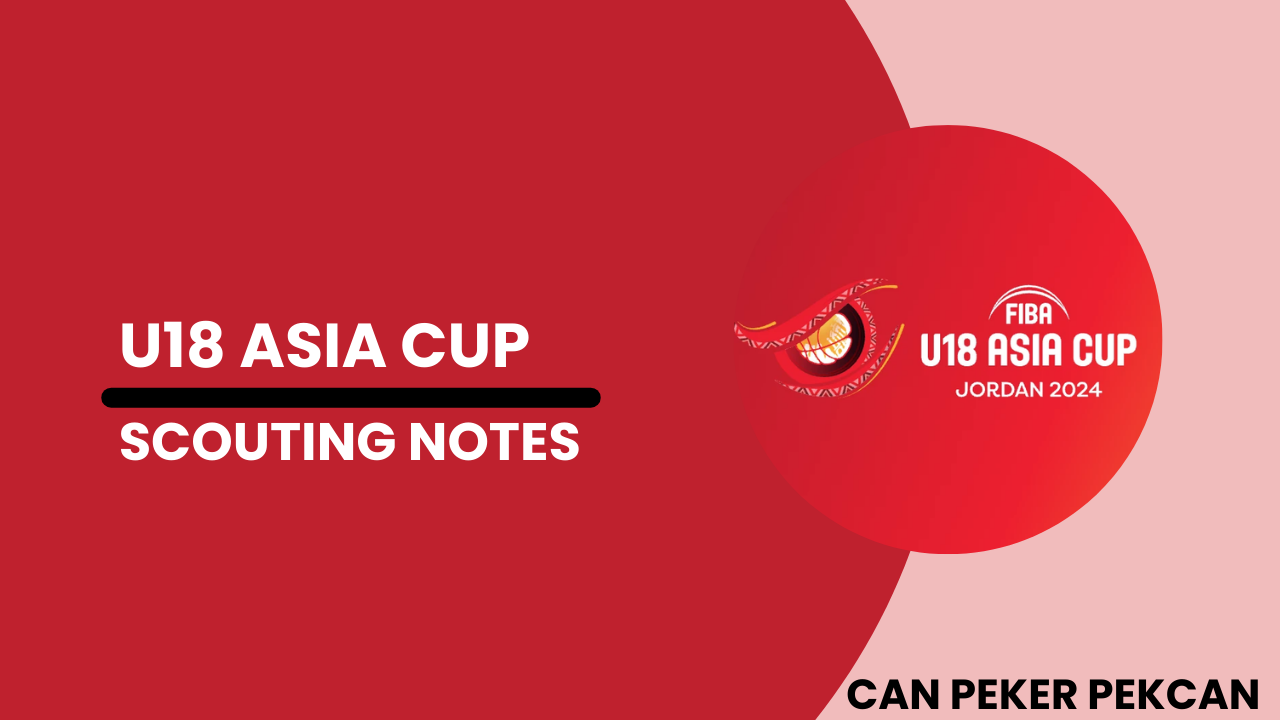 U18 ASIA CUP SCOUTING NOTES